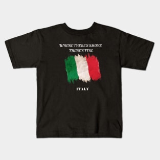 Italian Pride, Where there's smoke there's fire Kids T-Shirt